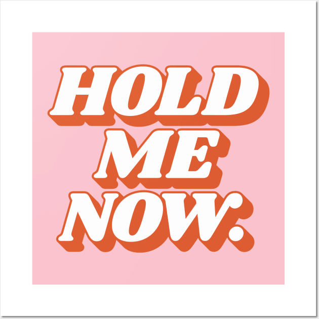 Hold Me Now Wall Art by Brett